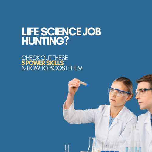 Life Science Job Hunting Check out these 5 Power Skills & How to boost Them