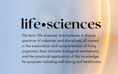 Exploring Life Sciences: A Closer Look at Its Diverse Industry and Fields